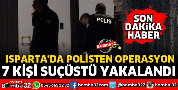 ISPARTA'DA NARKOTİKTEN OPERASYON
