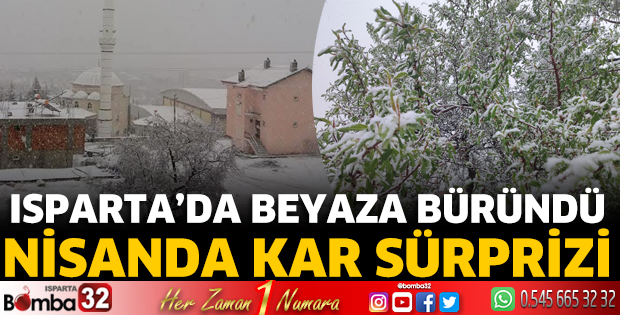 Isparta'da nisan ayında kar sürprizi