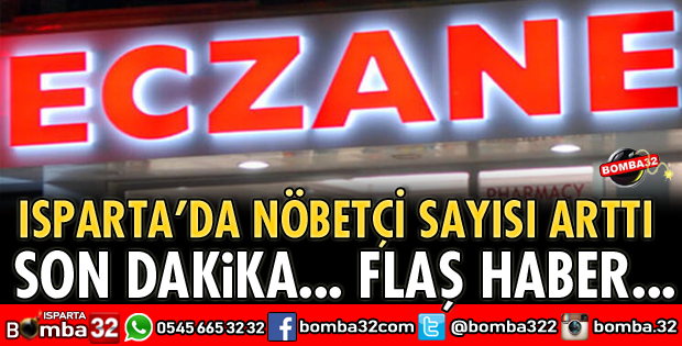 ISPARTA'DA NÖBETÇİ ECZANELER ARTTI