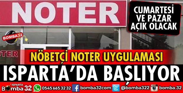 ISPARTA'DA NÖBETÇİ NOTER UYGULAMASI BAŞLIYOR
