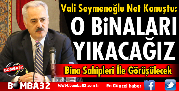 ISPARTA'DA O BİNALARI YIKACAĞIZ