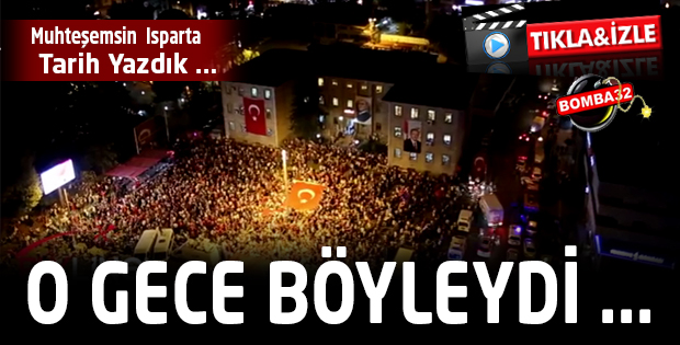 ISPARTA'DA O Gece Havadan Böyle Görüntülendi