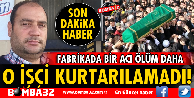 ISPARTA'DA O İŞÇİ KURTARILAMADI