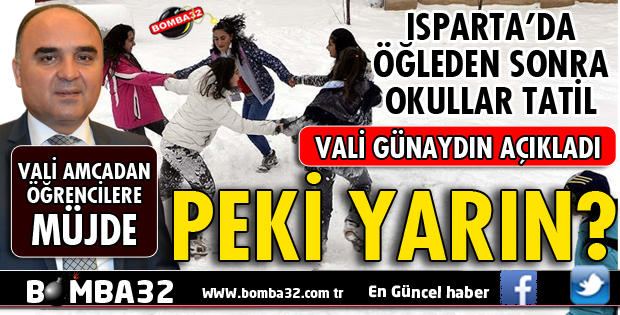 ISPARTA'DA ÖĞLEDEN SONRA OKULLAR TATİL EDİLDİ
