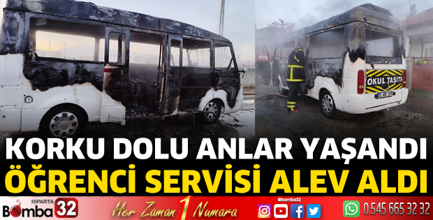 Isparta'da öğrenci servisi alev aldı 