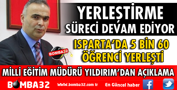 ISPARTA'DA ÖĞRENCİ YERLEŞTİRME SÜRECİ DEVAM EDİYOR