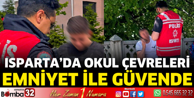 Isparta'da okul çevreleri emniyet ile güvende