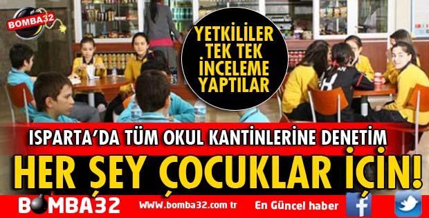 ISPARTA'DA OKUL KANTİNLERİ DENETLENİYOR