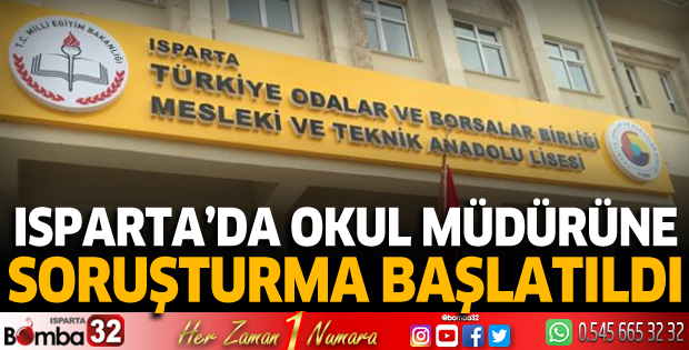 Isparta'da okul müdürüne soruşturma başlatıldı