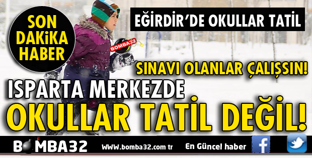 ISPARTA'DA OKULLAR TATİL DEĞİL!