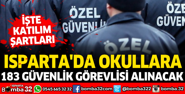 ISPARTA'DA OKULLARA 9 AY SÜREYLE 183 GÜVENLİK GÖREVLİSİ ALINACAK