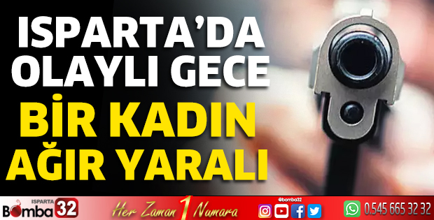Isparta'da olaylı gece