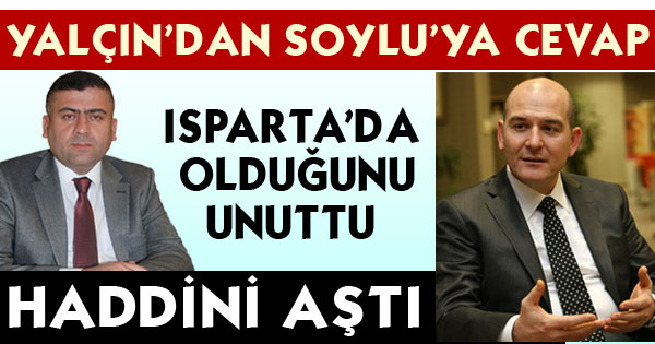 ISPARTA'DA OLDUĞUNU UNUTTU VE HADDİNİ AŞTI