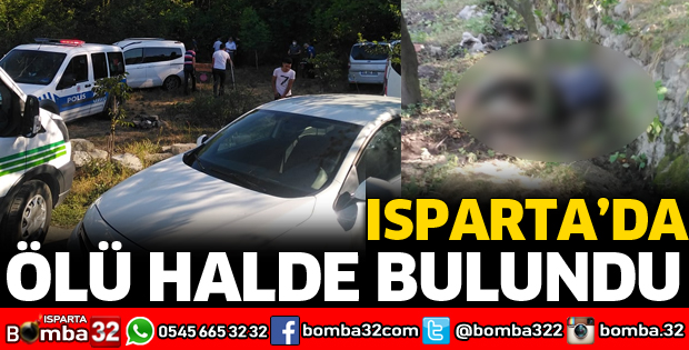 ISPARTA'DA ÖLÜ BULUNDU