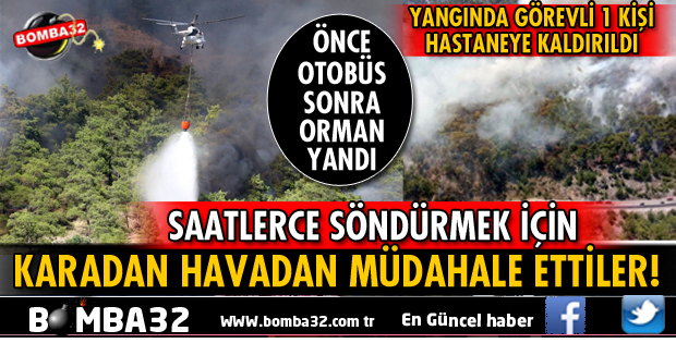 ISPARTA'DA ÖNCE OTOBÜS SONRA ORMAN YANDI
