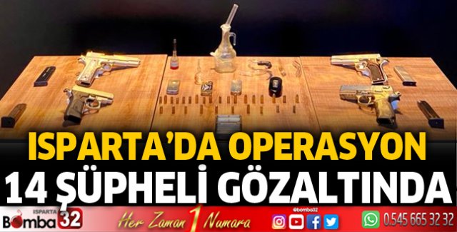 Isparta'da operasyonda 14 gözaltı