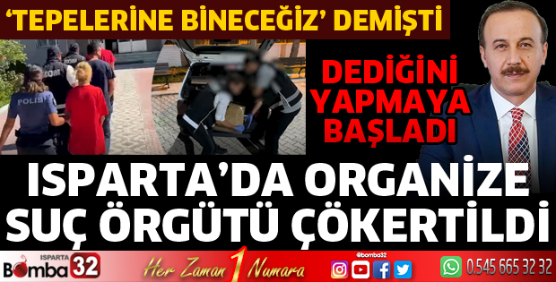 Isparta'da organize suç örgütü çökertildi 