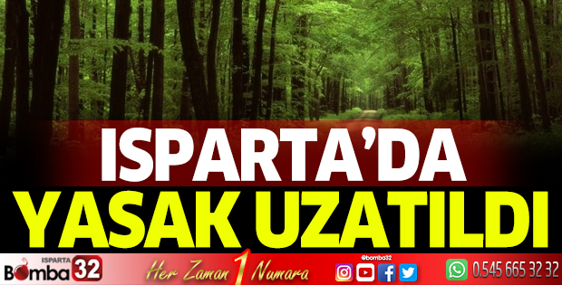 Isparta'da ormanlık alanlara giriş yasağı uzatıldı