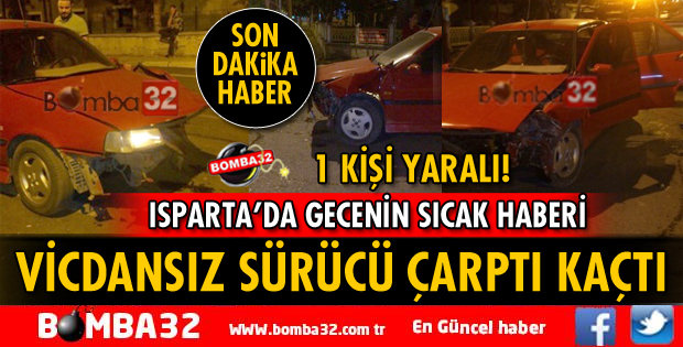 ISPARTA'DA OTOMOBİL ÇARPTI KAÇTI