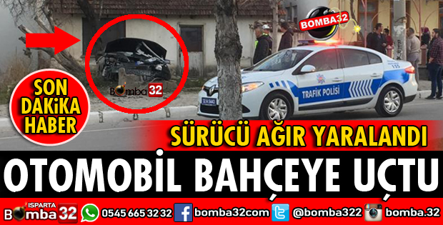ISPARTA'DA OTOMOBİL EVİN BAHÇESİNE UÇTU