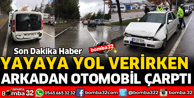 ISPARTA'DA OTOMOBİL HAFİF TİCARİ ARACA ARKADAN ÇARPTI
