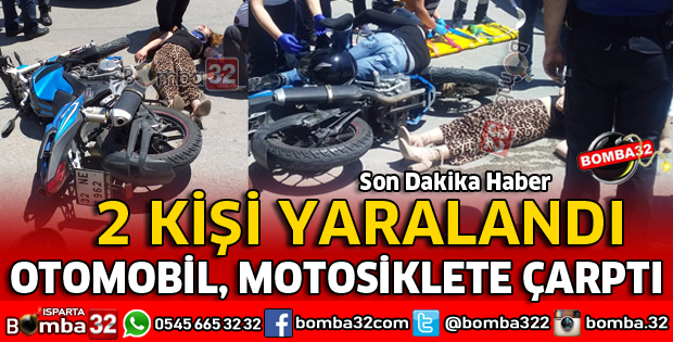 ISPARTA'DA OTOMOBİL MOTOSİKLETE ÇARPTI
