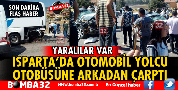 ISPARTA'DA OTOMOBİL PARK HALİNDE BEKLEYEN YOLCU OTOBÜSÜNE ÇARPTI