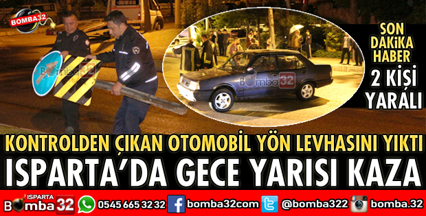 ISPARTA'DA OTOMOBİL YÖN LEVHASINA ÇARPTI 2 YARALI