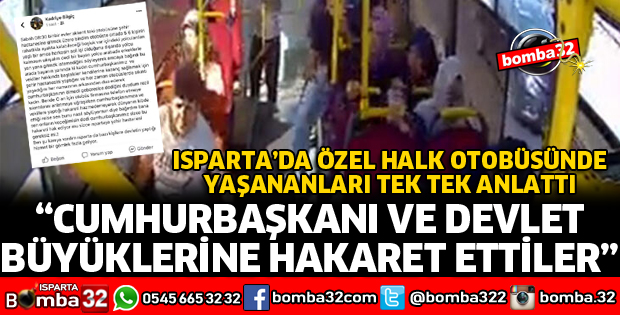 ISPARTA'DA ÖZEL HALK OTOBÜSÜNDE YAŞANANLARI ANLATTI