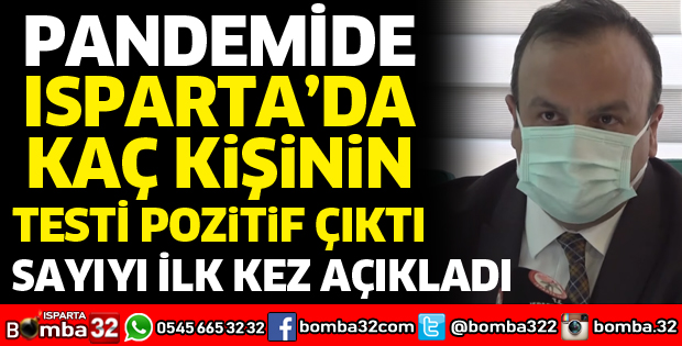 Isparta'da pandemide kaç kişi koronavirüse yakalandı