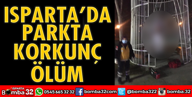 ISPARTA'DA PARKTA KORKUNÇ ÖLÜM