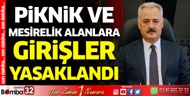 Isparta'da piknik ve mesirelik alanlara girişler yasaklandı