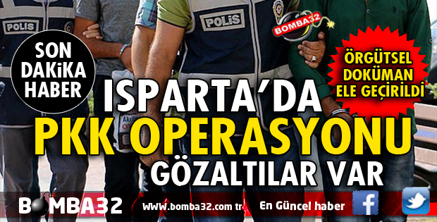 ISPARTA'DA PKK OPERASYONU