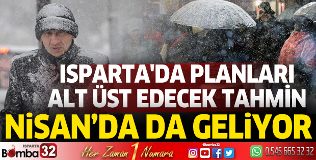 Isparta'da planları alt üst edecek tahmin! Nisan ayında da kar geliyor