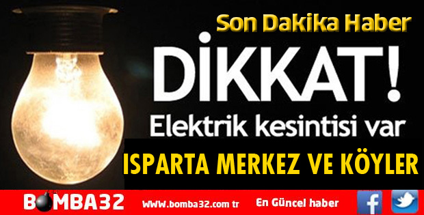 ISPARTA'DA PLANLI ELEKTRİK KESİNTİSİ