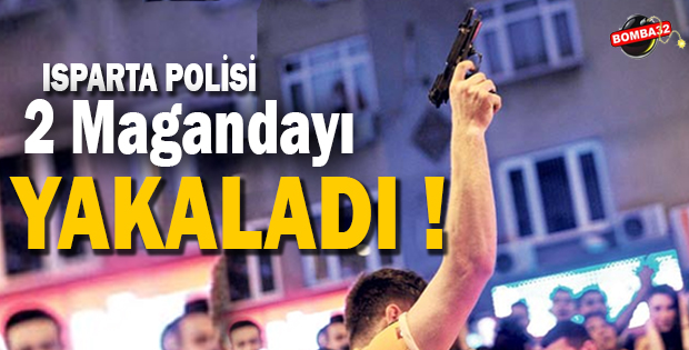 Isparta'da Polis 2 Magandayı Yakaladı