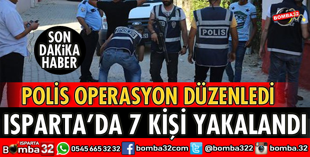 ISPARTA'DA POLİSTEN DEV OPERASYON