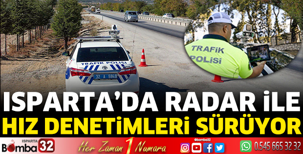 Isparta'da radar ile hız denetimleri sürüyor 