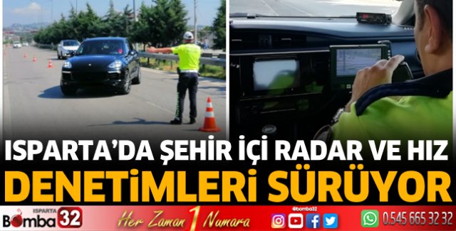 Isparta'da radar ve hız denetimleri sürüyor