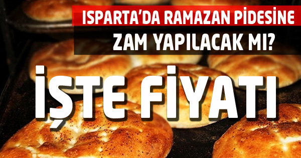 Isparta'da Ramazan Pidesine Zam Yapılacak mı?