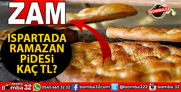ISPARTADA RAMAZAN PİDESİNE ZAM YAPILDI