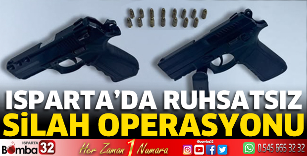 Isparta'da ruhsatsız silah operasyonu