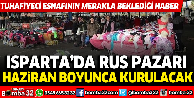 Isparta'da rus pazarı Haziran boyunca kurulacak