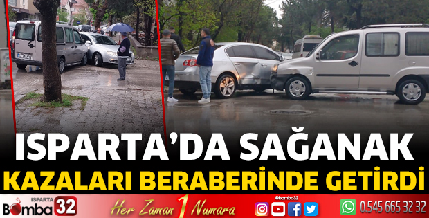 Isparta'da sağanak kazaları beraberinde getirdi