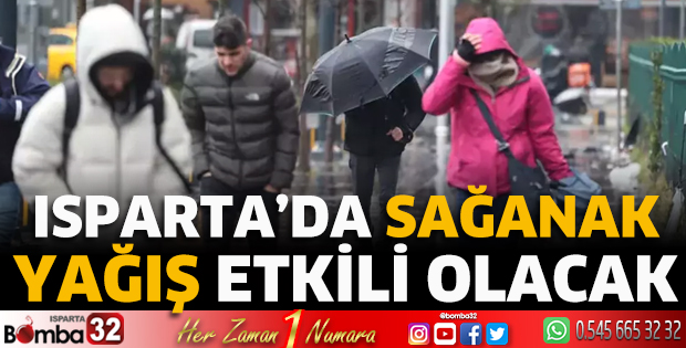 Isparta'da sağanak yağış etkili olacak