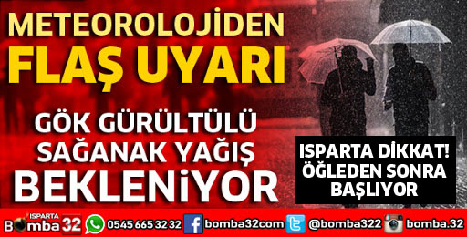 ISPARTA'DA SAĞANAK YAĞIŞ UYARISI 