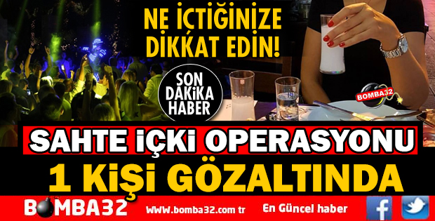 ISPARTA'DA SAHTE İÇKİ OPERASYONU