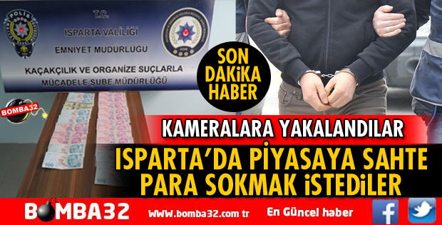 ISPARTA'DA SAHTE PARA OPERASYONU