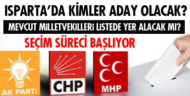ISPARTA'DA SEÇİM TELAŞI BAŞLIYOR!
