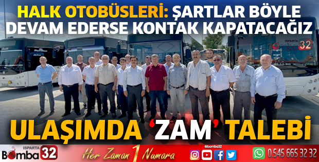 Isparta'da şehir içi ulaşımda ‘zam’ talebi: Dayanma gücümüz kalmadı